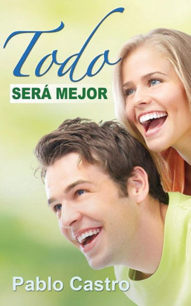 Todo ser??mejor: La llave para una vida plena, feliz y realizada