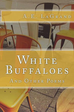 White Buffaloes: And Other Poems