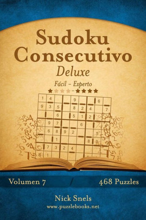 Sudoku Consecutivo Deluxe - De Fecil a Experto - Volumen 7 - 468 Puzzles