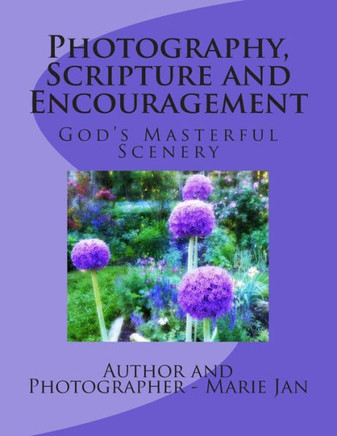 Photography, Scripture and Encouragement: God's Masterful Scenery