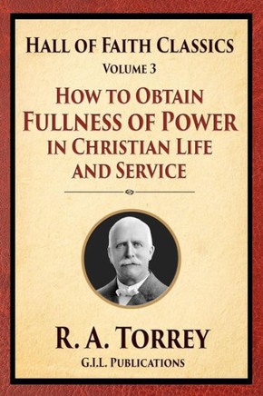 How to Obtain Fullness of Power in Christian Life and Service : 9781514213858