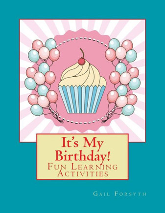 It's My Birthday!: Fun Learning Activities