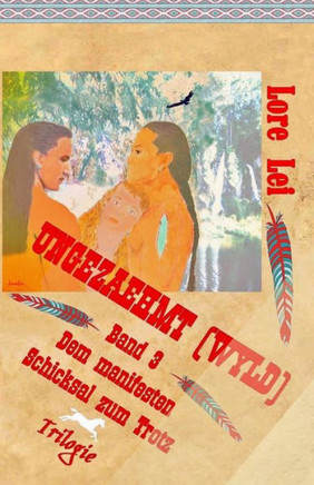 Ungezaehmt (Wyld) Band 3: Dem manifesten Schicksal zum Trotz Trilogie