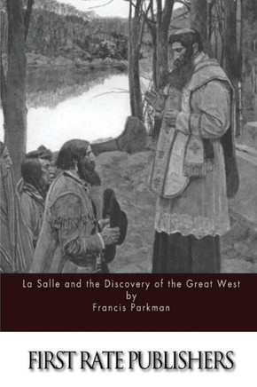 La Salle and the Discovery of the Great West : 9781514250655