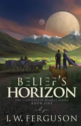 Belief's Horizon: Book One of the Lightfeeder Menace Series