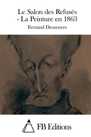 Le Salon des Refuses - La Peinture en 1863