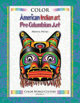 Color World Culture: American Indian Art, Pre-Columbian Art