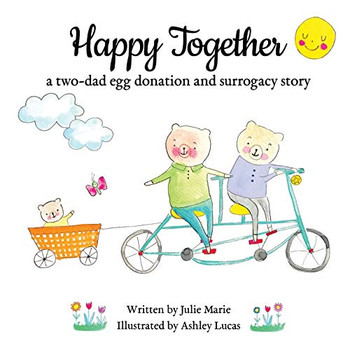 Happy Together, a Two-dad Egg Donation and Surrogacy Story