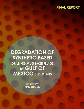 Degradation of Synthetic-Based Drilling Mud Base Fluids by Gulf of Mexico Sediments Final Report