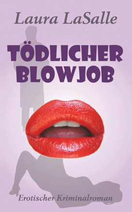 Tidlicher Blowjob: Erotischer Kriminalroman