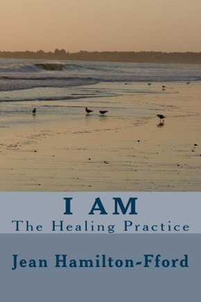 I Am: The Healing Practice