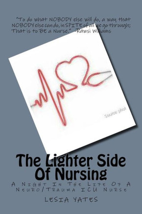 The Lighter Side Of Nursing: A Night In The Life Of A Neuro/Trauma ICU Nurse