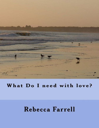 What Do I need with love?