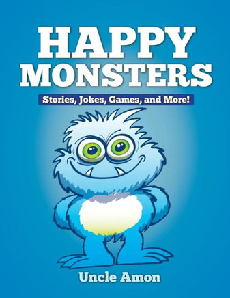 Happy Monsters: Stories, Jokes, Games, and More!