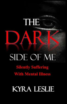 The Dark Side of Me: Silently Suffering with Mental Illness