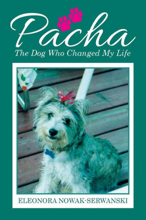 Pacha: The Dog Who Changed My Life : 9781514415245