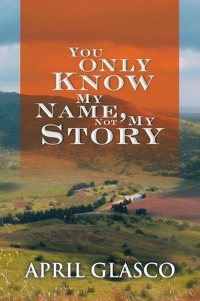 You Only Know My Name, Not My Story : 9781514416594