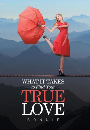 What it Takes to Find Your True Love : 9781514430699