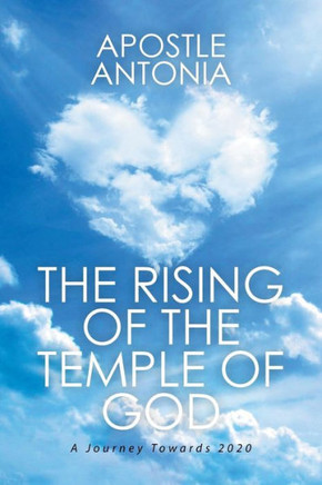 The Rising of the Temple of God: A Journey Towards 2020 : 9781514431856