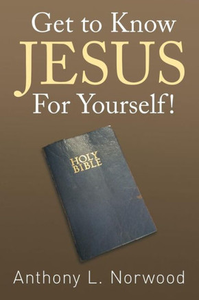 Get to Know Jesus For Yourself!
