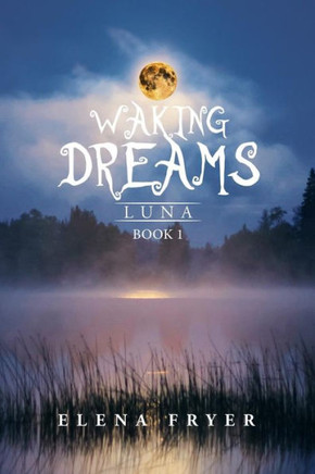 Waking Dreams: Luna : 9781514434550