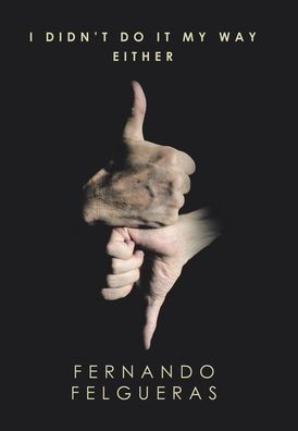 I Didn't Do It My Way Either : 9781514446218