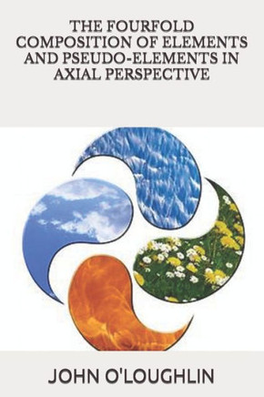 The Fourfold Composition of Elements and pseudo-Elements in Axial Perspective