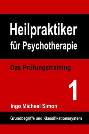 Heilpraktiker fer Psychotherapie: Das Pr??ungstraining Band 1: Grundbegriffe und Klassifikationssystem
