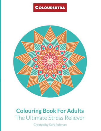 Coloursutra. Colouring Book for Adults: The Ultimate Stress Reliever