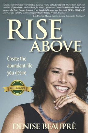 Rise Above : Create The Abundant Life You Desire