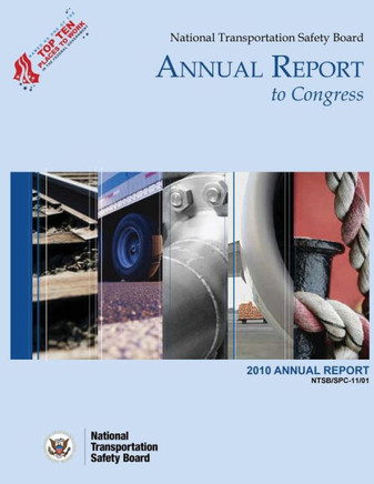 National Transportation Safety Board Annual Report to Congress: 2010 Annual Report : 9781514671207