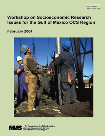 Workshop on Socioeconomic Research Issues for the Gulf of Mexico OCS Region: February 2004