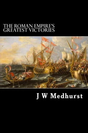 The Roman Empire's Greatest Victories