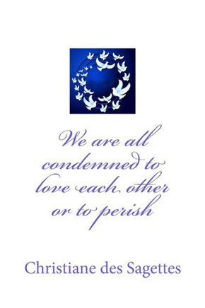We are all condemned to love each other or to perish
