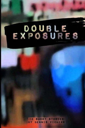 Double Exposures: (with no illustrations)