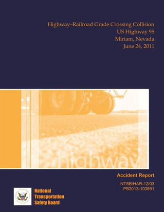 Highway Accident Report Highway?Railroad Grade Crossing Collision US Highway 95 Miriam, Nevada June 24, 2011