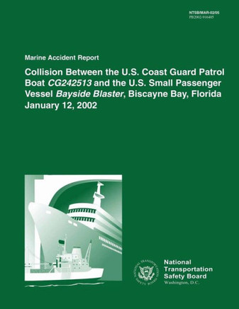 Marine Accident Report: Collision Between the U.S. Coast Guard Patrol Boat CG242513 and the U.S. Small Passenger Vessel Bayside Blaster, Bisca