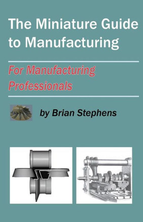 The Miniature Guide to Manufacturing: For Manufacturing Professionals