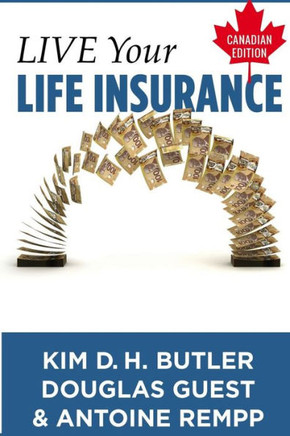 Live Your Life Insurance - Canadian Edition: An Age-Old Approach Revitalized