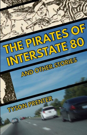 The Pirates of Interstate 80 and Other Stories