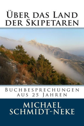 eber das Land der Skipetaren: Buchbesprechungen aus 25 Jahren