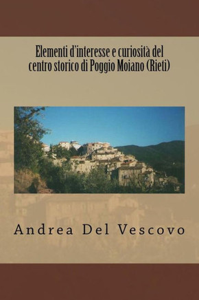 Elementi d'interesse e curiosit??del centro storico di Poggio Moiano (Rieti)