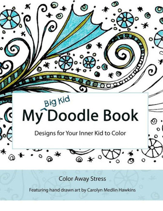 My Big Kid Doodle Book: Designs for Your Inner Kid to Color