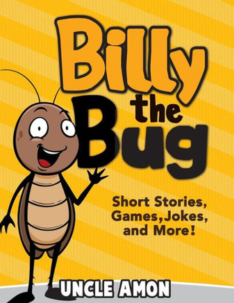 Billy the Bug: Short Stories, Games, Jokes, and More!