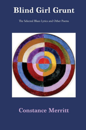 Blind Girl Grunt: The Selected Blues Lyrics And Other Poems Blind Girl Grunt: The Selected Blues Lyrics And Other Poems