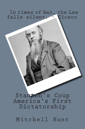 Stanton's Coup: America's First Dictatorship