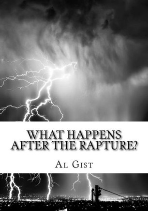 What Happens After the Rapture?: From the Rapture to the Second Coming