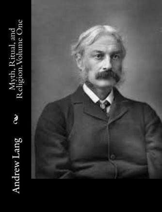 Myth, Ritual, and Religion. Volume One