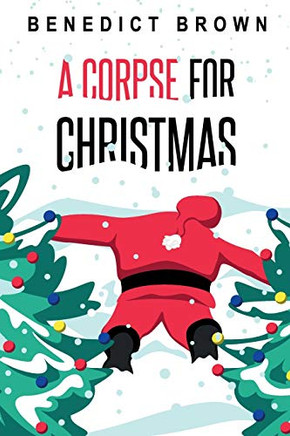 A Corpse for Christmas : A Warm and Witty Standalone Christmas Mystery