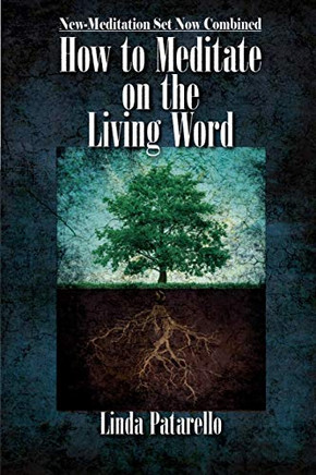 How to Meditate on the Living Word : New-Meditation Set Now Combined